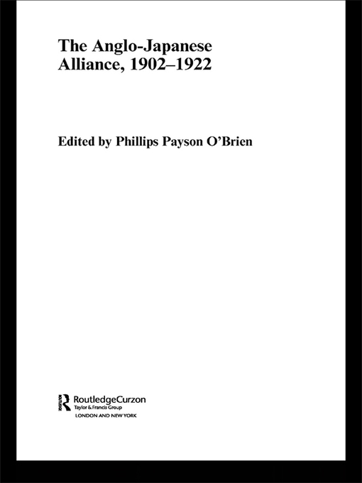 Title details for The Anglo-Japanese Alliance, 1902-1922 by Phillips O'Brien - Available